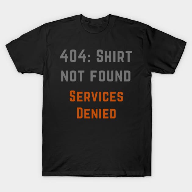 404: Shirt Not Found T-Shirt by FrenArt